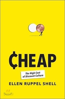 Cheap : The High Cost of Discount Culture