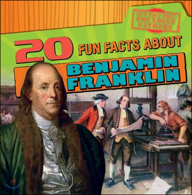 20 Fun Facts about Benjamin Franklin