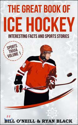 The Great Book of Ice Hockey: Interesting Facts and Sports Stories