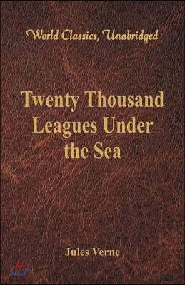 Twenty Thousand Leagues Under the Sea (World Classics, Unabridged)