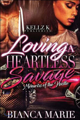 Loving a Heartless Savage: Memoirs of the Hustle