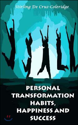 Personal Transformation Habits, Happiness and Success (Success, Live Life, Love)