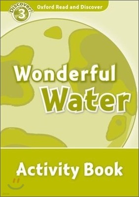 Oxford Read and Discover 3 : Wonderful Water (Activity Book)