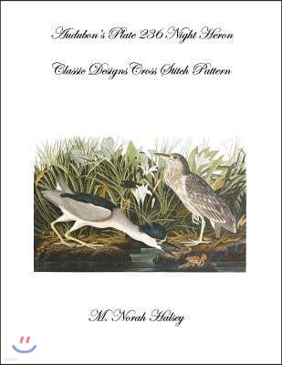 Audubon's Plate 236 Night Heron: Classic Designs Cross Stitch Pattern