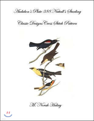 Audubon's Plate 388 Nuttall's Starling: Classic Designs Cross Stitch Pattern