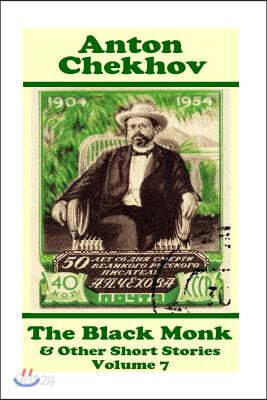 Anton Chekhov - The Black Monk & Other Short Stories (Volume 7): Short story compilations from arguably the greatest short story writer ever.