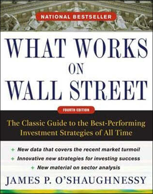 What Works on Wall Street: The Classic Guide to the Best-Performing Investment Strategies of All Time