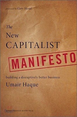 The New Capitalist Manifesto: Building a Disruptively Better Business