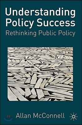 Understanding Policy Success: Rethinking Public Policy