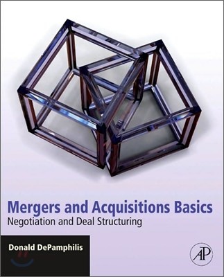 Mergers and Acquisitions Basics: Negotiation and Deal Structuring