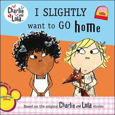 Charlie & Lola I Slightly Want to Go Home