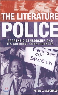 The Literature Police: Apartheid Censorship and Its Cultural Consequences