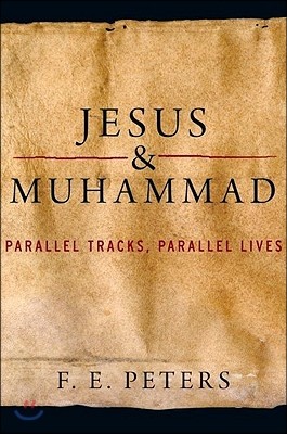 Jesus and Muhammad: Parallel Tracks, Parallel Lives