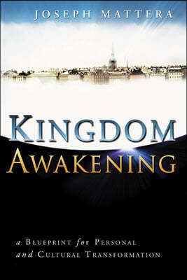 Kingdom Awakening: A Blueprint for Personal and Cultural Transformation
