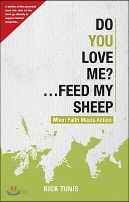 Do You Love Me?... Feed My Sheep: When Faith Meets Action