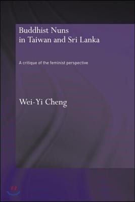 Buddhist Nuns in Taiwan and Sri Lanka: A Critique of the Feminist Perspective