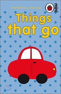 First Words and Pictures : Things That Go