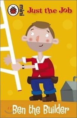 Just the Job : Ben the Builder