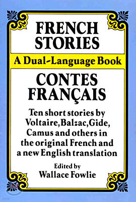 French Stories/Contes Francais: A Dual-Language Book: Ten Short Stories by Voltaire, Balzac, Gilde, Camus and Others in the Original French and a New