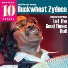 Buckwheat Zydeco - Essential Recordings: Let The Good Times Roll (Best Of Rounder Records, Perfect 10 Series)