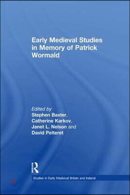 Early Medieval Studies in Memory of Patrick Wormald