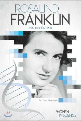 Rosalind Franklin: DNA Discoverer