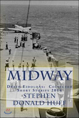 Midway: Death Eidolons: Collected Short Stories 2014