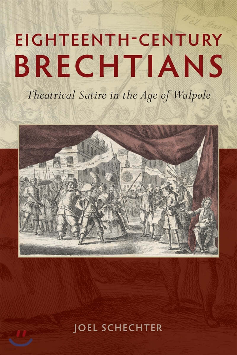 Eighteenth-Century Brechtians: Theatrical Satire in the Age of Walpole