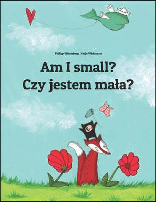 Am I small? Czy jestem mala?: Children's Picture Book English-Polish (Bilingual Edition)