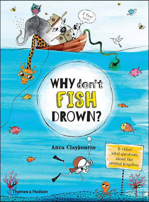Why Don't Fish Drown?: And Other Vital Questions about the Animal Kingdom
