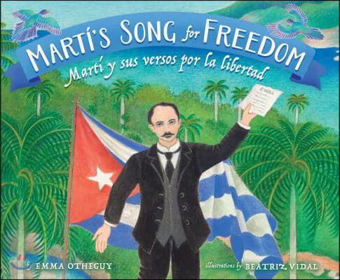 Marti's Song for Freedom: Marti Y Sus Versos Por La Libertad