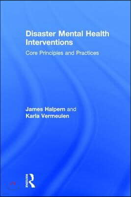 Disaster Mental Health Interventions: Core Principles and Practices