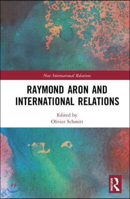 Raymond Aron and International Relations