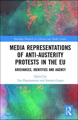 Media Representations of Anti-Austerity Protests in the EU: Grievances, Identities and Agency