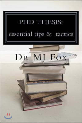PhD Thesis: essential tips and tactics: especially for Politics and International Relations