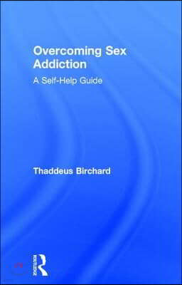 Overcoming Sex Addiction: A Self-Help guide