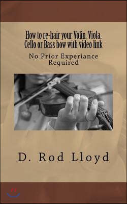 How to re-hair your violin, viola, cello or bass bow with video link