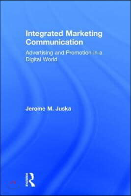 Integrated Marketing Communication: Advertising and Promotion in a Digital World