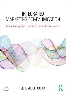 Integrated Marketing Communication: Advertising and Promotion in a Digital World