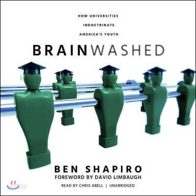 Brainwashed Lib/E: How Universities Indoctrinate America's Youth
