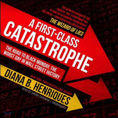 Blackstone Pub A First-Class Catastrophe Lib/E: The Road to Black Monday, the Worst Day in Wall Street History