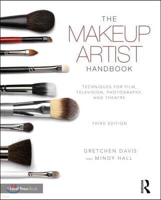 The Makeup Artist Handbook: Techniques for Film, Television, Photography, and Theatre