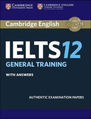 Cambridge Ielts 12 General Training Student's Book with Answers: Authentic Examination Papers