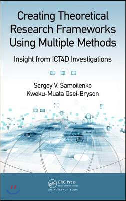 Creating Theoretical Research Frameworks Using Multiple Methods: Insight from Ict4d Investigations