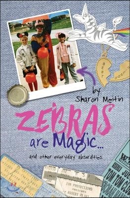 Zebras are Magic...: and other everyday absurdities