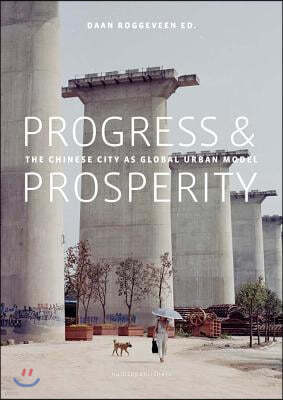 Progress & Prosperity: The New Chinese City as Global Urban Model