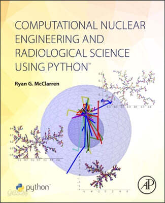 Computational Nuclear Engineering and Radiological Science Using Python ...