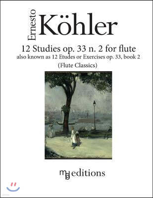 12 Studies op. 33 n. 2 for flute: also known as Etudes or Exercises op. 33 Book 2