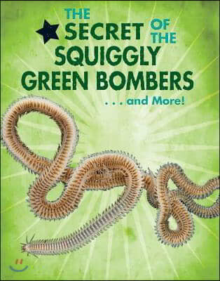 The Secret of the Squiggly Green Bombers...and More!