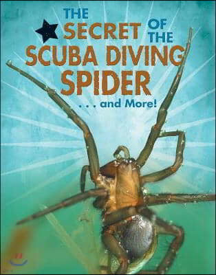 The Secret of the Scuba Diving Spider...and More!